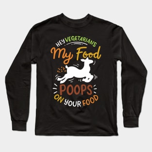 My Food Poops On Your Food Long Sleeve T-Shirt